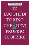 TORINO - 111 luoghi di Torino che devi proprio scoprire