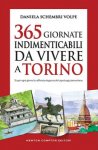 Torino 365 GIORNATE INDIMENTICABILI DA VIVERE A TORINO. SCOPRI OGNI GIORNO LA RAFFINATA ELEGANZA DEL CAPOLUOGO PIEMONTESE
