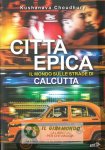 Citta' epica Il mondo sulle strade di Calcutta