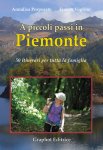 A piccoli passi in Piemonte. 50 itinerari per tutta la famiglia