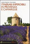 Itinerari imperdibili in Provenza e Camargue