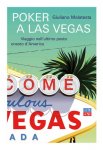 poker a las vegas. viaggio nell'ultimo posto onesto d'america
