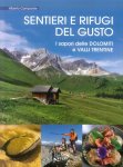 Sentieri e Rifugi del Gusto. I Sapori delle Dolomiti e Valli Trentine